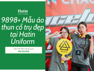 9898+ Mẫu áo thun cổ trụ đẹp tại Hatin Uniform