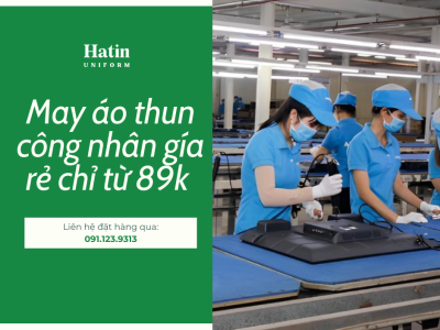 May áo thun công nhân gía rẻ chỉ từ 89k thiết kế theo yêu cầu