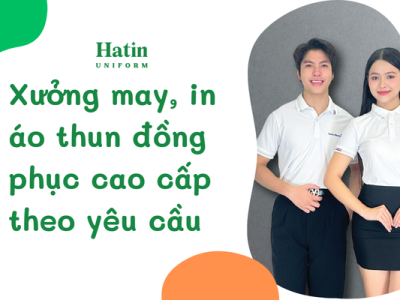 Xưởng may, in áo thun đồng phục cao cấp theo yêu cầu